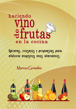 HACIENDO VINO DE FRUTAS EN LA COCINA por Marcos R. González G.